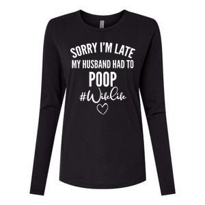 Sorry I'm Late My Husband Had To Poop Funny Womens Cotton Relaxed Long Sleeve T-Shirt