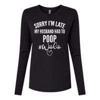 Sorry I'm Late My Husband Had To Poop Funny Womens Cotton Relaxed Long Sleeve T-Shirt