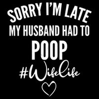 Sorry I'm Late My Husband Had To Poop Funny Drawstring Bag