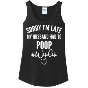 Sorry I'm Late My Husband Had To Poop Funny Ladies Essential Tank