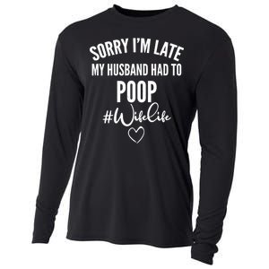 Sorry I'm Late My Husband Had To Poop Funny Cooling Performance Long Sleeve Crew