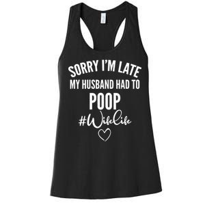 Sorry I'm Late My Husband Had To Poop Funny Women's Racerback Tank