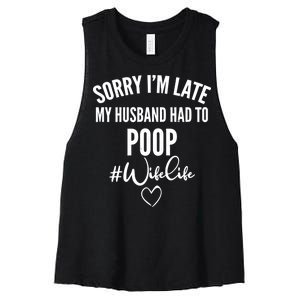 Sorry I'm Late My Husband Had To Poop Funny Women's Racerback Cropped Tank