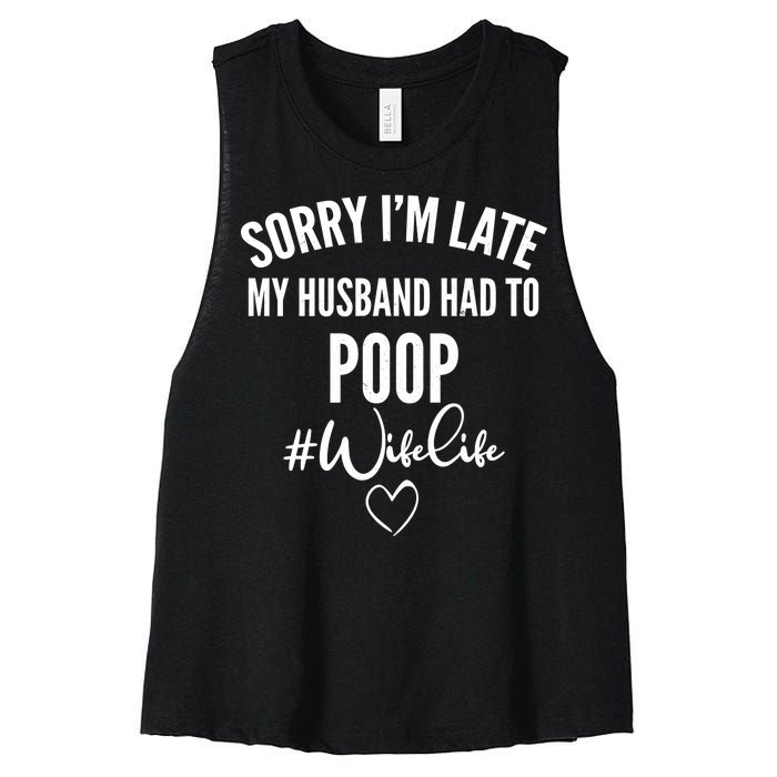 Sorry I'm Late My Husband Had To Poop Funny Women's Racerback Cropped Tank