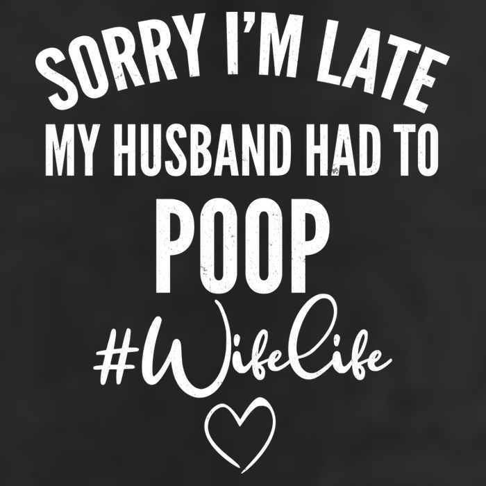 Sorry I'm Late My Husband Had To Poop Funny Golf Towel