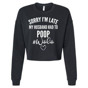 Sorry I'm Late My Husband Had To Poop Funny Cropped Pullover Crew