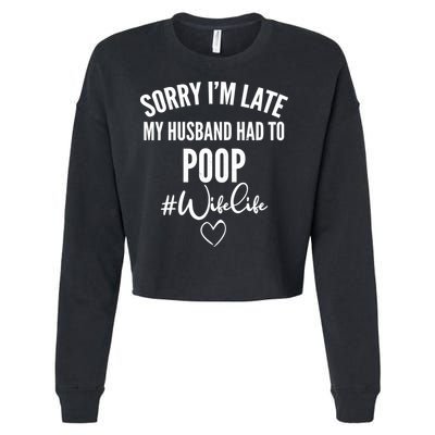 Sorry I'm Late My Husband Had To Poop Funny Cropped Pullover Crew