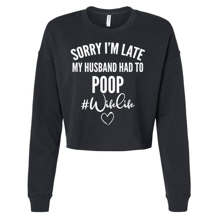 Sorry I'm Late My Husband Had To Poop Funny Cropped Pullover Crew