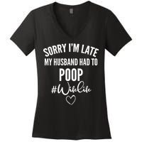 Sorry I'm Late My Husband Had To Poop Funny Women's V-Neck T-Shirt