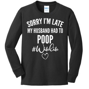 Sorry I'm Late My Husband Had To Poop Funny Kids Long Sleeve Shirt