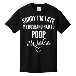 Sorry I'm Late My Husband Had To Poop Funny Kids T-Shirt