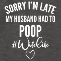 Sorry I'm Late My Husband Had To Poop Funny Vector Backpack
