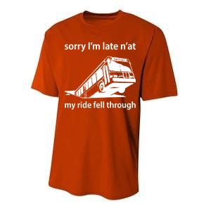 Sorry I'm Late N'at My Ride Fell Through Performance Sprint T-Shirt