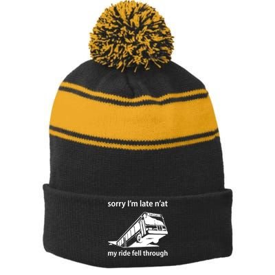 Sorry I'm Late N'at My Ride Fell Through Stripe Pom Pom Beanie