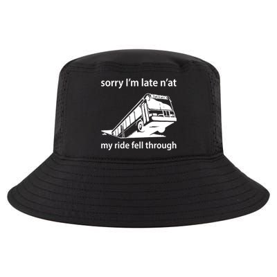 Sorry I'm Late N'at My Ride Fell Through Cool Comfort Performance Bucket Hat