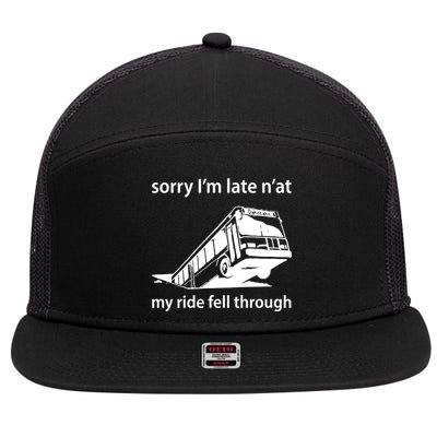 Sorry I'm Late N'at My Ride Fell Through 7 Panel Mesh Trucker Snapback Hat