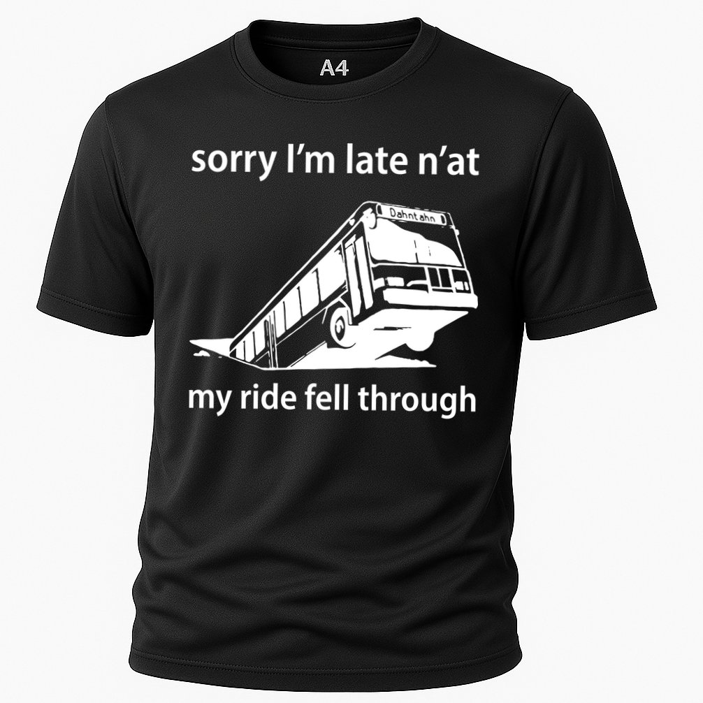 Sorry I'm Late N'at My Ride Fell Through Performance Shirt
