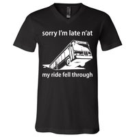 Sorry I'm Late N'at My Ride Fell Through V-Neck T-Shirt