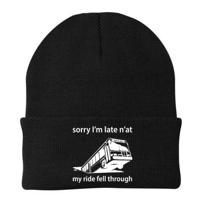 Sorry I'm Late N'at My Ride Fell Through Beanie