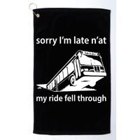Sorry I'm Late N'at My Ride Fell Through Golf Towel