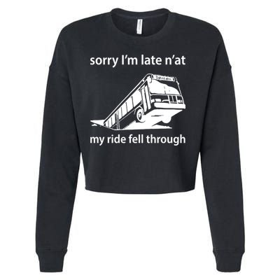 Sorry I'm Late N'at My Ride Fell Through Cropped Pullover Crew