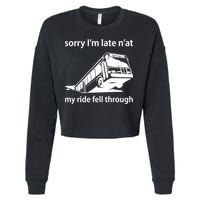 Sorry I'm Late N'at My Ride Fell Through Cropped Pullover Crew