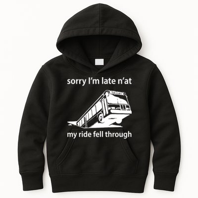 Sorry I'm Late N'at My Ride Fell Through Kids Hoodie