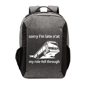 Sorry I'm Late N'at My Ride Fell Through Vector Backpack