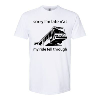 Sorry I'm Late N'at My Ride Fell Through Softstyle® CVC T-Shirt