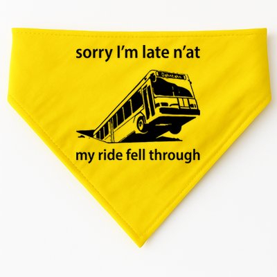 Sorry I'm Late N'at My Ride Fell Through USA-Made Doggie Bandana