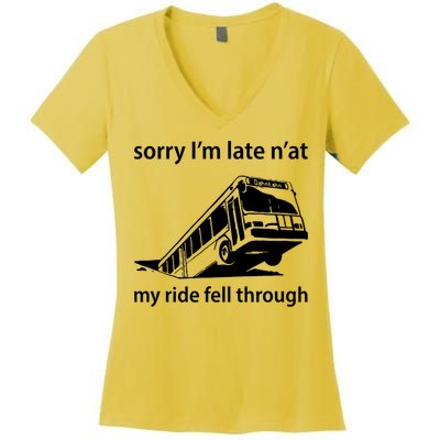 Sorry I'm Late N'at My Ride Fell Through Women's V-Neck T-Shirt