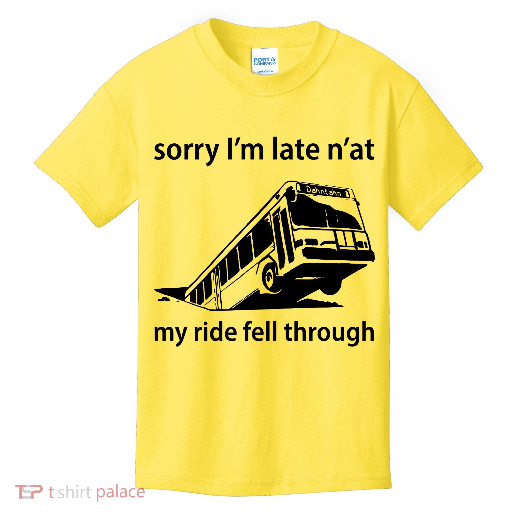 Sorry I'm Late N'at My Ride Fell Through Kids T-Shirt