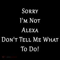 Sorry I'm Not Alexa Don't Tell Me What To Do! Impact Tech Backpack