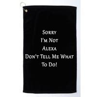 Sorry I'm Not Alexa Don't Tell Me What To Do! Golf Towel