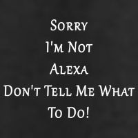 Sorry I'm Not Alexa Don't Tell Me What To Do! Golf Towel