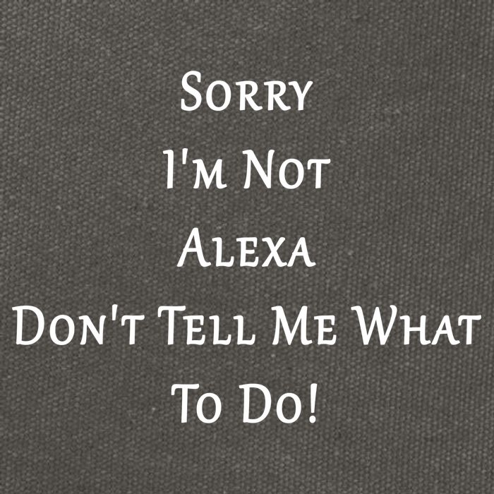 Sorry I'm Not Alexa Don't Tell Me What To Do! Cotton Canvas Backpack