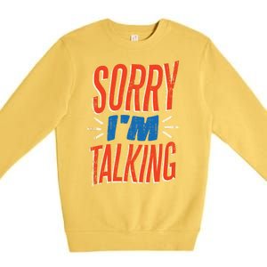 Sorry I'm Talking Premium Crewneck Sweatshirt