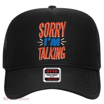 Sorry I'm Talking High Crown Mesh Back Trucker Hat