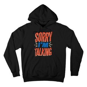 Sorry I'm Talking Hoodie