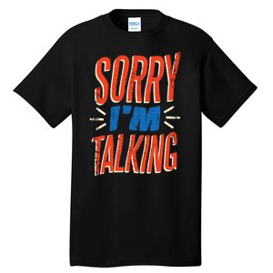 Sorry I'm Talking Tall T-Shirt