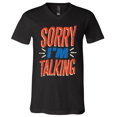 Sorry I'm Talking V-Neck T-Shirt