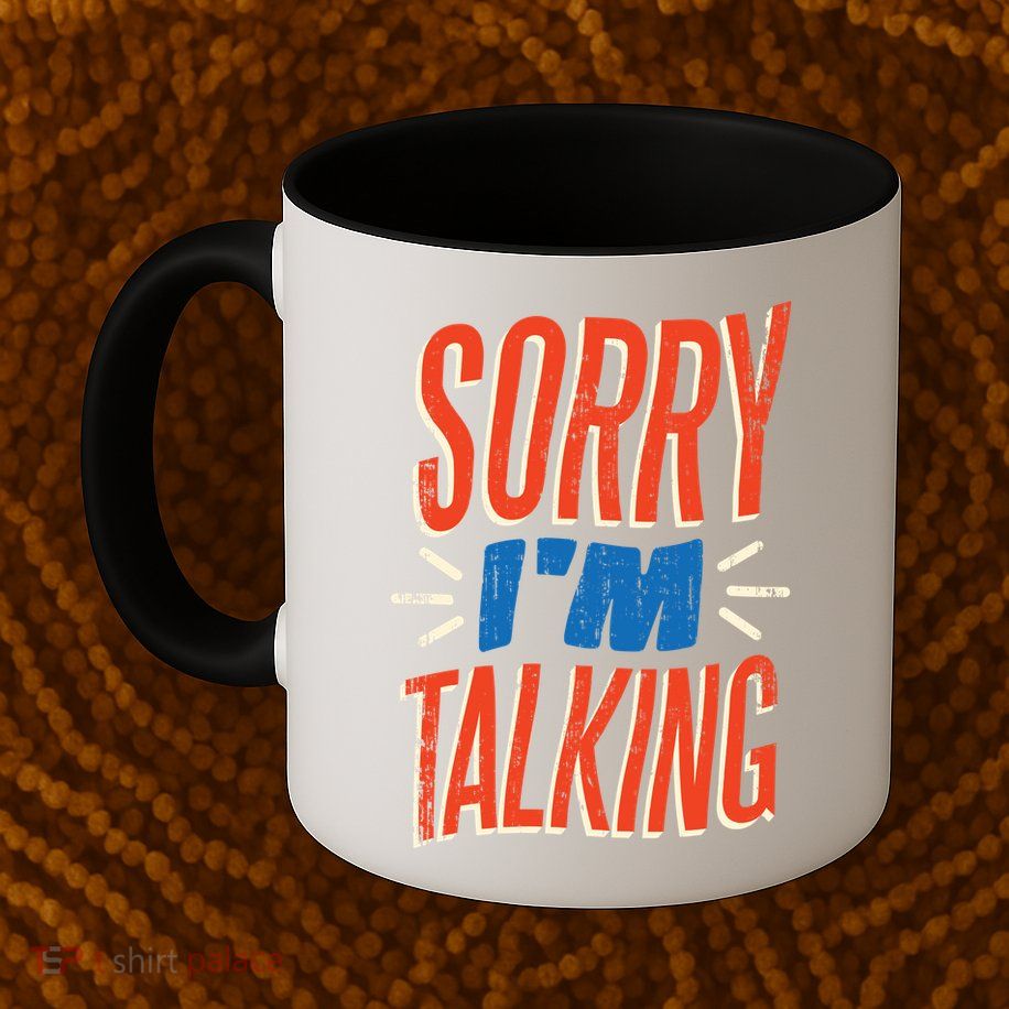 Sorry I'm Talking Mug