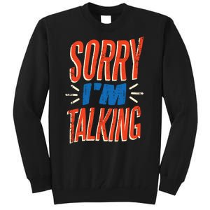 Sorry I'm Talking Tall Sweatshirt