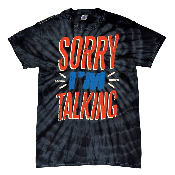 Sorry I'm Talking Tie-Dye T-Shirt