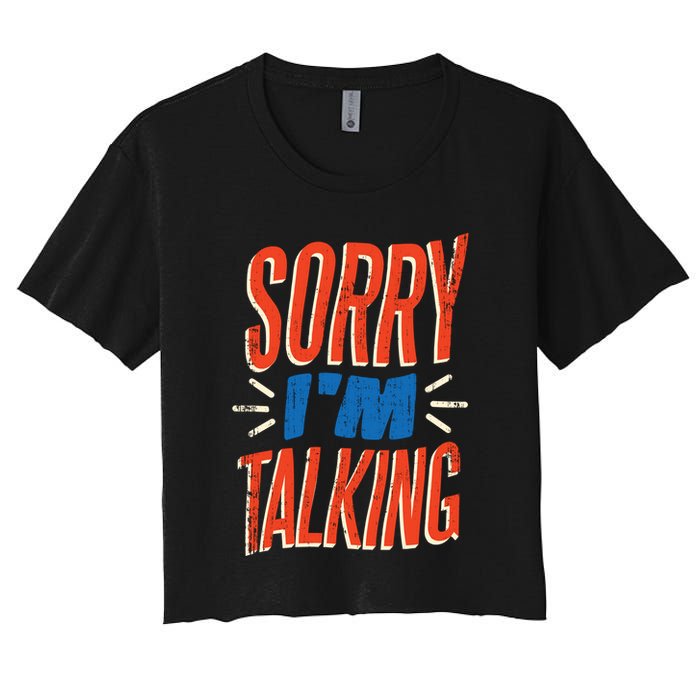 Sorry I'm Talking Women's Crop Top Tee