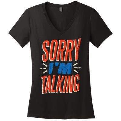 Sorry I'm Talking Women's V-Neck T-Shirt
