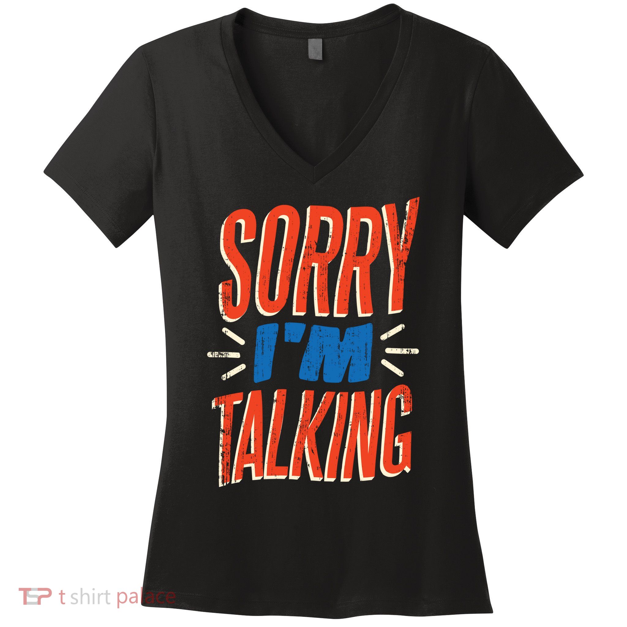 Sorry I'm Talking Women's V-Neck T-Shirt