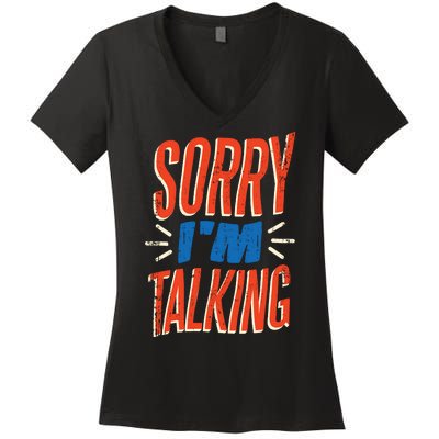 Sorry I'm Talking Women's V-Neck T-Shirt