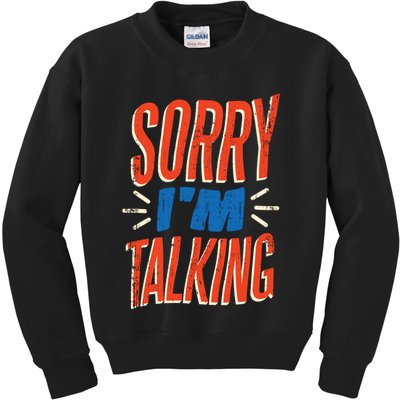 Sorry I'm Talking Kids Sweatshirt