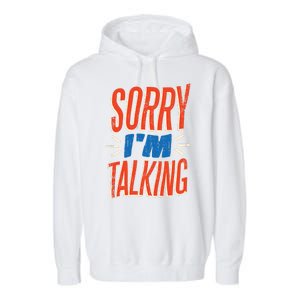 Sorry I'm Talking Garment-Dyed Fleece Hoodie